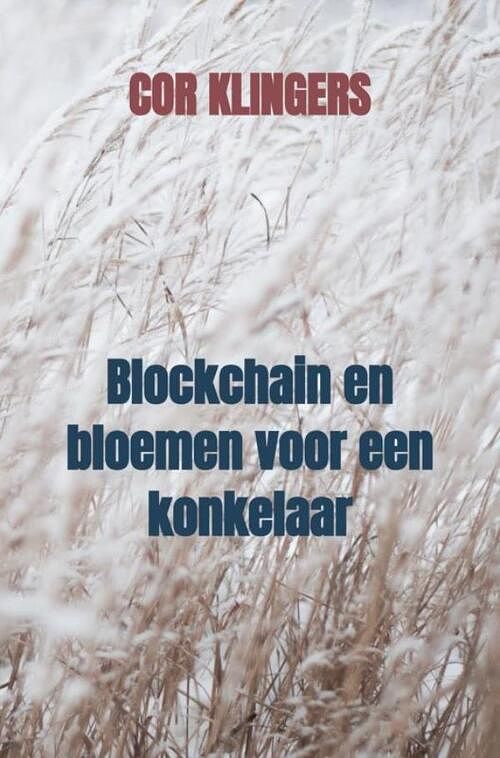 Foto van Blockchain en bloemen voor een konkelaar - cor klingers - ebook (9789464358537)