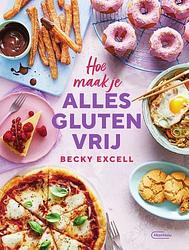 Foto van Hoe maak je alles glutenvrij - becky excell - paperback (9789022338308)