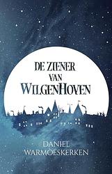 Foto van De ziener van wilgenhoven - daniel warmoeskerken - ebook (9789464640038)