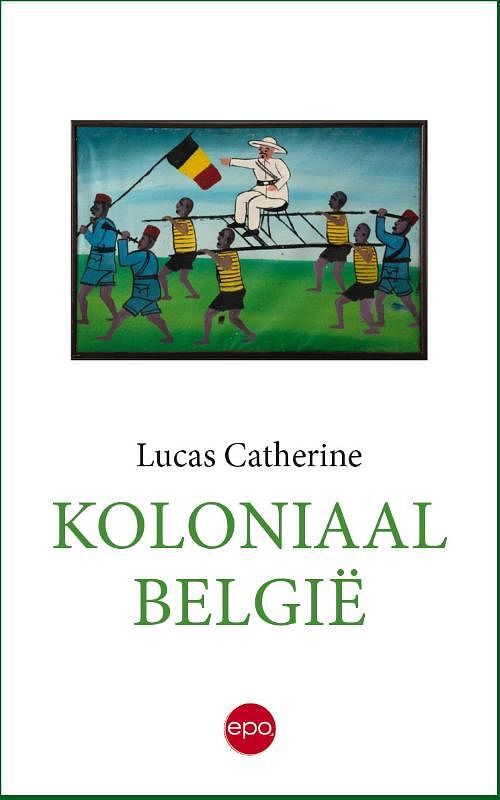 Foto van Koloniaal belgië - lucas catherine - paperback (9789462673182)