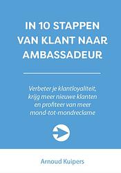 Foto van In 10 stappen van klant naar ambassadeur - arnoud kuipers - ebook (9789492926753)