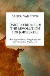 Foto van Dare to be hired: the revolution for jobseekers - safira van toor - ebook