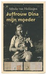 Foto van Juffrouw dina, mijn moeder - anneke van heiningen - ebook