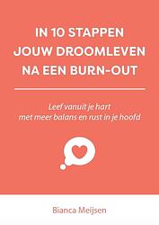 Foto van In 10 stappen een droomleven na een burn-out - bianca meijsen - ebook