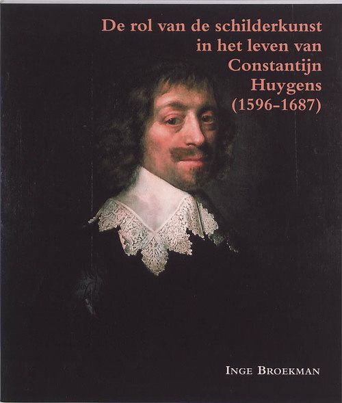 Foto van De rol van schilderkunst in het leven van constantijn huygens (1596-1687) - i. broekman - paperback (9789065508546)