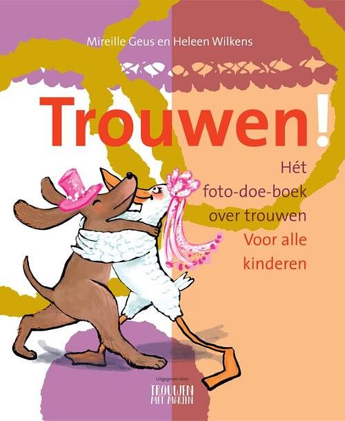 Foto van Trouwen! - mireille geus - hardcover (9789090364988)