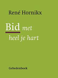 Foto van Bid met heel je hart - rene hornikx - ebook (9789089722058)