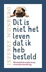 Foto van Dit is niet het leven dat ik heb besteld - jeffrey wijnberg, peter de wit - ebook (9789463191067)