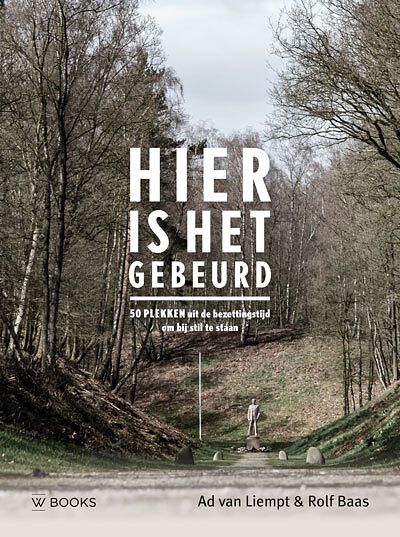 Foto van Hier is het gebeurd - ad van liempt - hardcover (9789462584228)