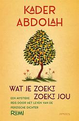 Foto van Wat je zoekt, zoekt jou - kader abdolah - hardcover (9789044651928)