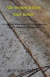Foto van Alle wegen leiden naar rome - ronald lijster - paperback (9789403686073)