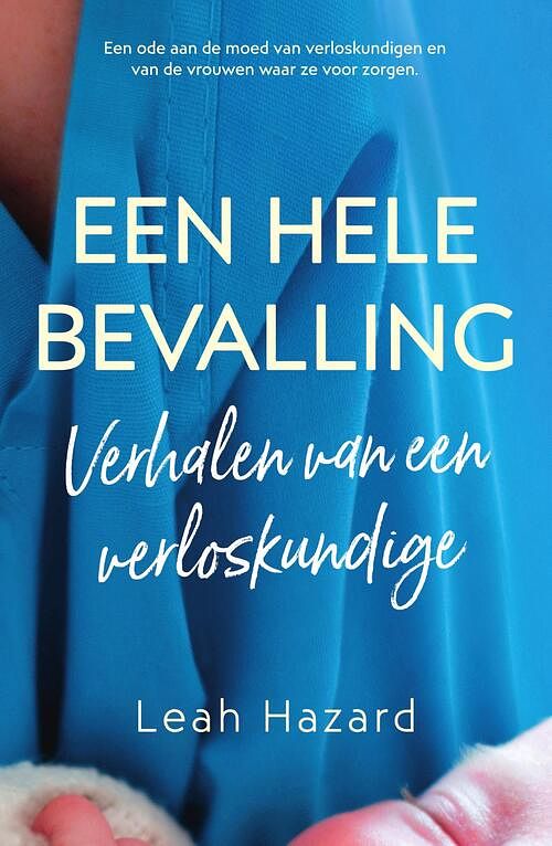 Foto van Een hele bevalling - leah hazard - ebook (9789000375646)