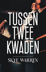 Foto van Tussen twee kwaden - skye warren - ebook