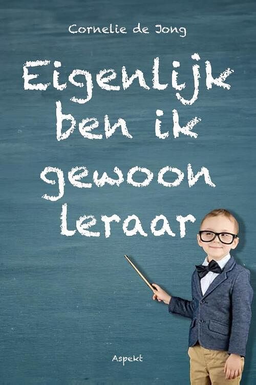 Foto van Eigenlijk ben ik gewoon leraar - cornelie de jong - paperback (9789464870749)