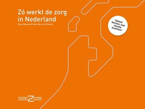 Foto van Zó werkt de zorg in nederland - gertrude van driesten, kees wessels - paperback (9789493004306)