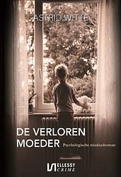 Foto van De verloren moeder - astrid witte - ebook (9789464930542)