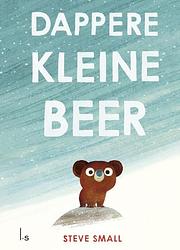 Foto van Dappere kleine beer - steve small - hardcover (9789021042114)