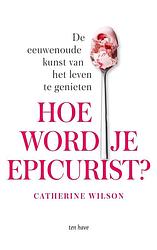 Foto van Hoe word je epicurist? - catherine wilson - ebook (9789025910464)