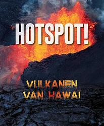 Foto van Hotspot! - vulkanen van hawaï - mary cerullo - hardcover (9789086649891)