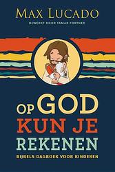 Foto van Op god kun je rekenen - max lucado - paperback (9789033834387)