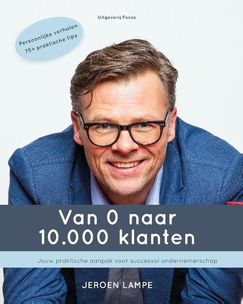 Foto van Van 0 naar 10.000 klanten - jeroen lampe - paperback (9789090355894)