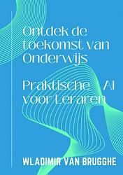 Foto van Ontdek de toekomst van onderwijs - wladimir van brugghe - ebook