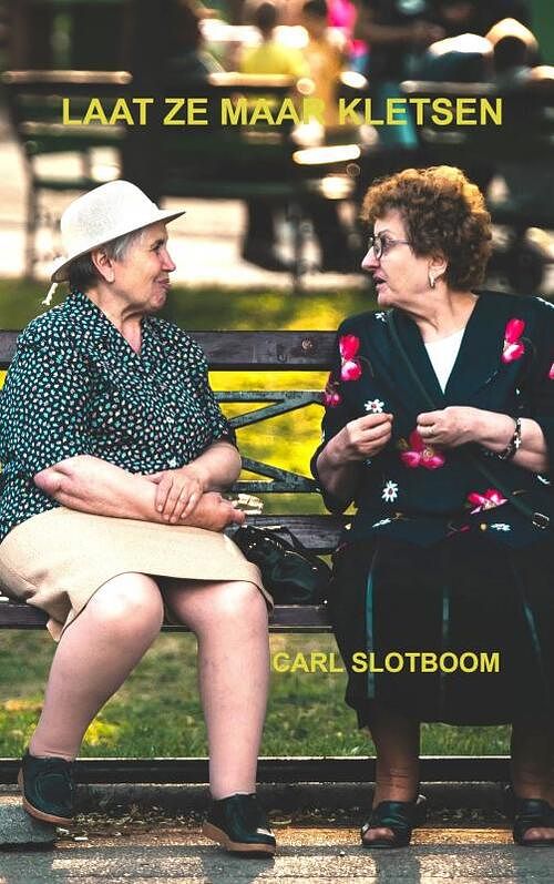 Foto van Laat ze maar kletsen - carl slotboom - paperback (9789464802689)