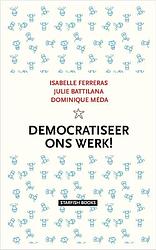 Foto van Democratiseer ons werk! - dominique méda, isabelle ferreras, julie battilana - paperback (9789492734259)