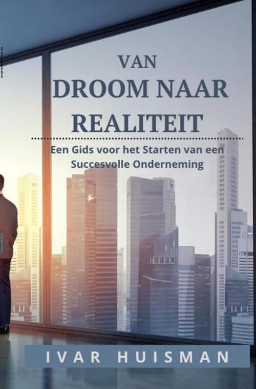 Foto van Van droom naar realiteit - ivar huisman - paperback (9789464808766)