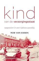 Foto van Kind van de verzorgingsstaat - rob van essen - ebook (9789025447533)