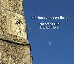 Foto van Na-werk-tijd - marinus van den berg - ebook (9789025906122)