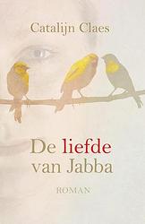 Foto van De liefde van jabba - catalijn claes - ebook (9789020519150)