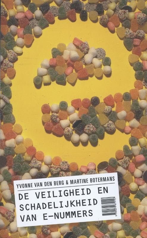 Foto van De veiligheid en schadelijkheid van e nummers - martine botermans, yvonne van den berg - paperback (9789079679157)