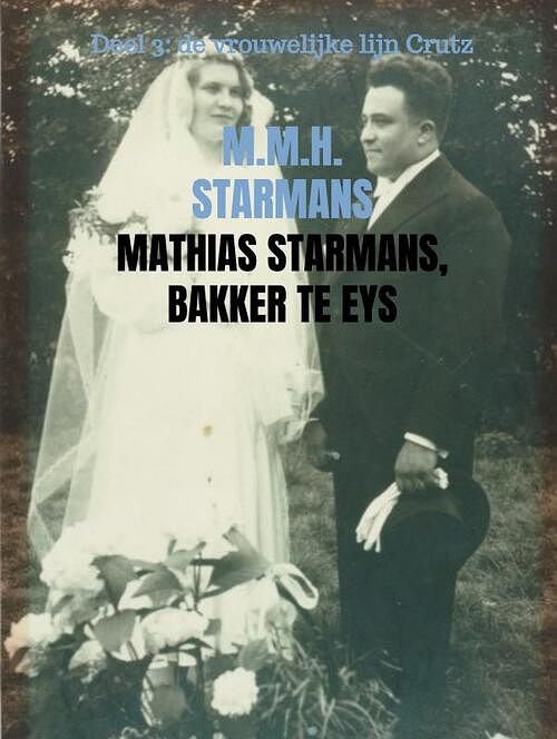 Foto van Mathias starmans, bakker te eys - m.m.h. starmans - paperback (9789402199987)