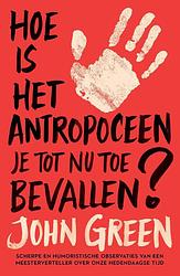 Foto van Hoe is het antropoceen je tot nu toe bevallen? - john green - ebook (9789024595136)