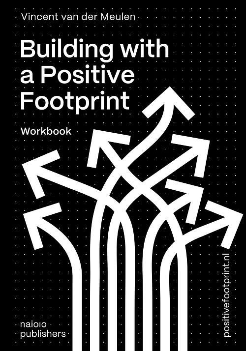 Foto van Building with a positive footprint - vincent van der meulen - ebook (9789462087538)