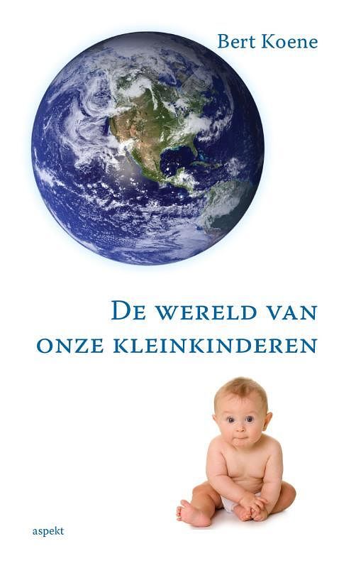 Foto van De wereld van onze kleinkinderen - bert koene - paperback (9789461535962)