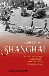 Foto van Koningen van shanghai - jonathan kaufman - paperback (9789044646689)