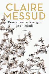 Foto van Deze vreemde bewogen geschiedenis - claire messud - ebook