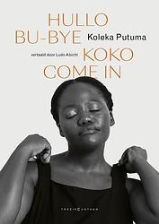 Foto van Hullo bu-bye koko come in - koleka putuma - paperback (9789056553500)