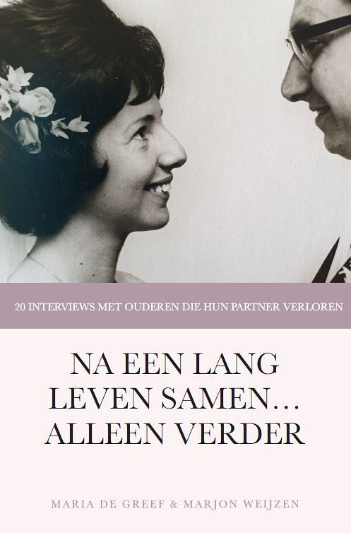 Foto van Na een lang leven samen… alleen verder - maria de greef, marjon weijzen - paperback (9789493230576)