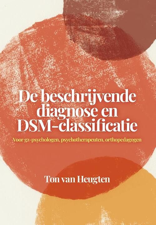 Foto van De beschrijvende diagnose en dsm-classificatie - ton van heugten - paperback (9789085602392)