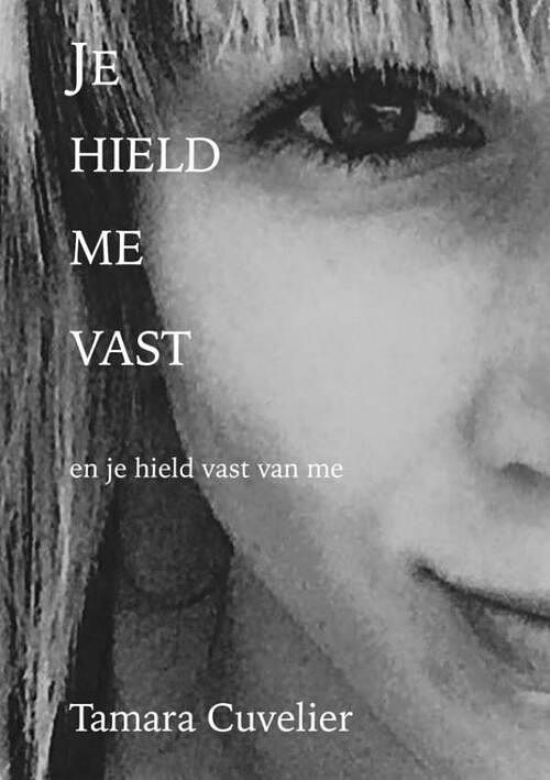 Foto van Je hield me vast en je hield vast van me - tamara cuvelier - paperback (9789402173840)