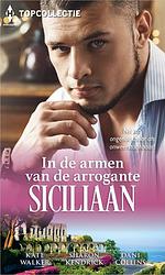 Foto van In de armen van de arrogante siciliaan - kate walker, sharon kendrick, dani collins - ebook