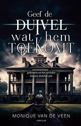 Foto van Geef de duivel wat hem toekomt - monique van de veen - ebook