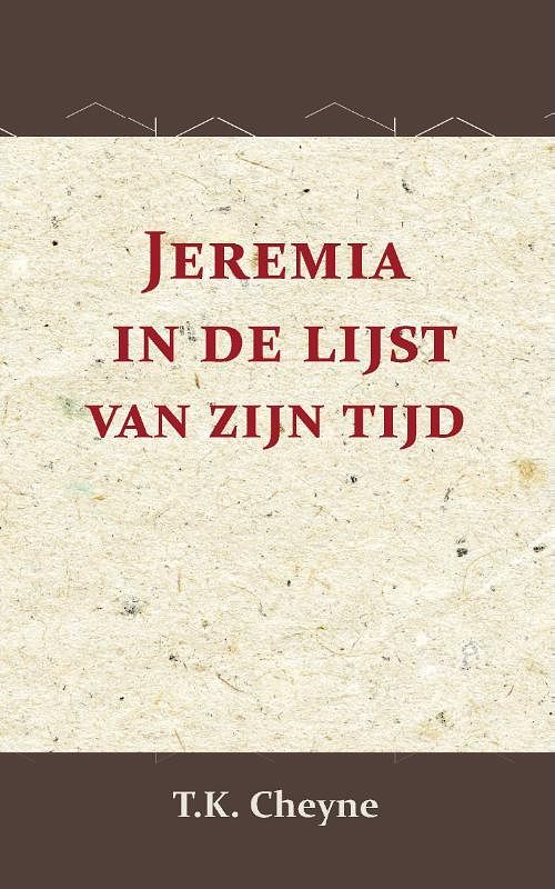 Foto van Jeremia in de lijst van zijn tijd - t.k. cheyne - paperback (9789057196966)