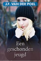 Foto van Een geschonden jeugd - jan frederik van der poel - ebook (9789401900430)