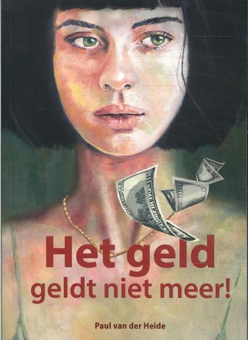 Foto van Het geld geldt niet meer! - paul van der heide - paperback (9789090371788)