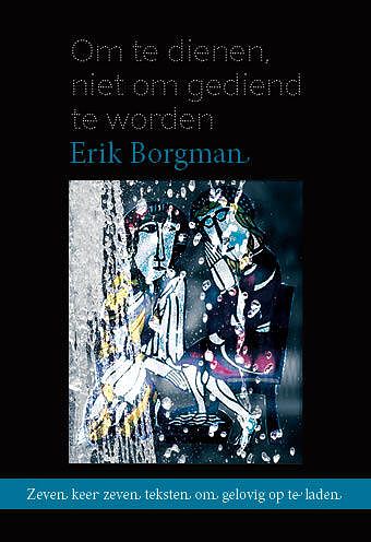 Foto van Om te dienen, niet om gediend te worden - erik borgman - paperback (9789493279452)