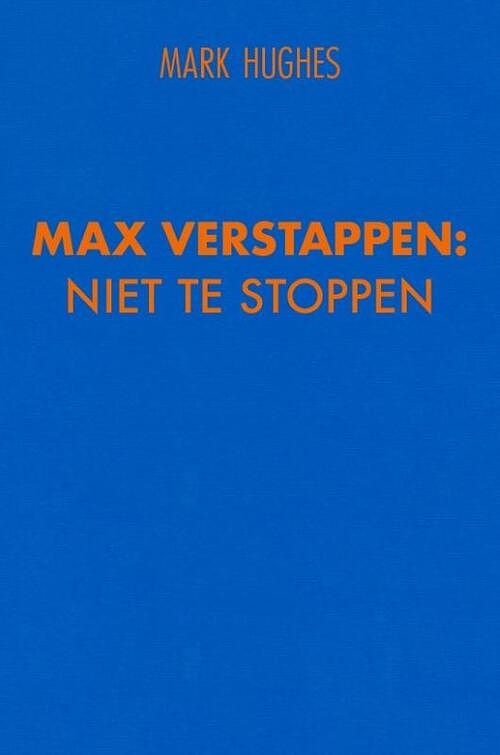 Foto van Max verstappen: niet te stoppen - mark hughes - paperback (9789000391295)